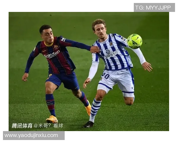 皇家社会与巴塞罗那精彩对决高清直播全程回顾与分析 皇家社会与巴塞罗那精彩对决高清直播全程回顾与分析